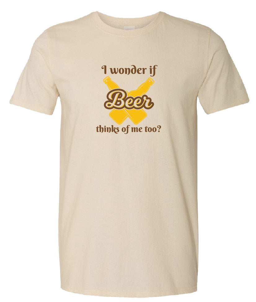 I Wonder if Beer Thinks of Me Too Tee