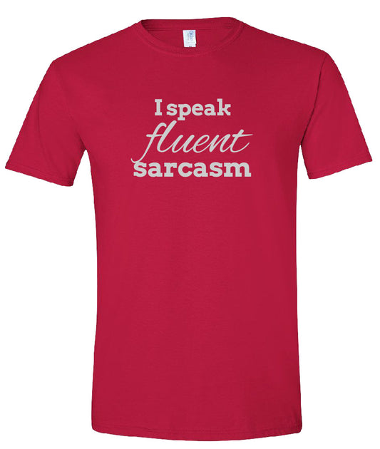 I Speak Fluent Sarcasm Tee